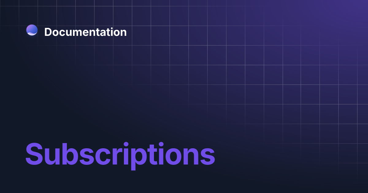 Subscriptions documentation